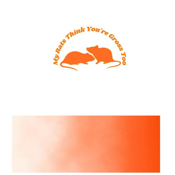 My Rats Think You're Gross Too- Funny Rats Vinyl Decals Car, Laptop, Windows, - Picture 8 of 14